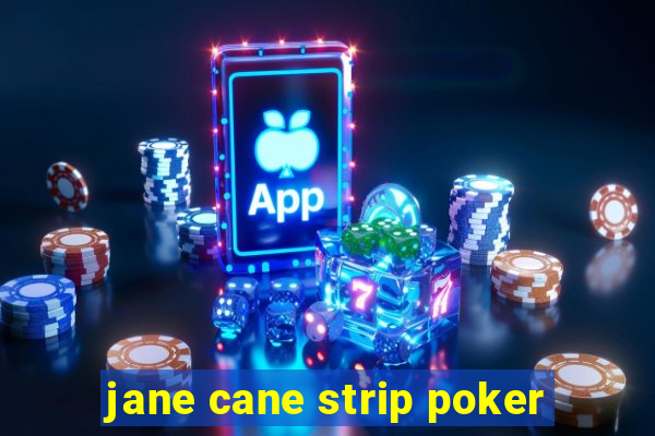 jane cane strip poker